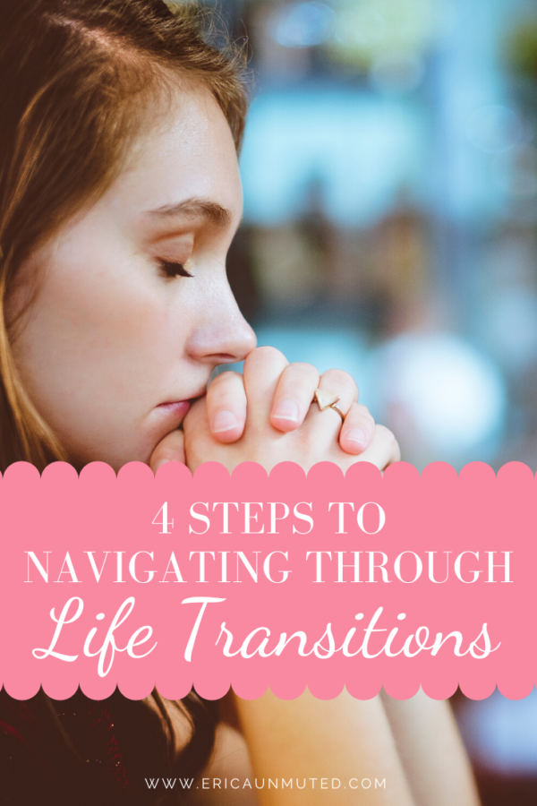 4 Ways To Navigate Through Life Transitions « Erica Unmuted