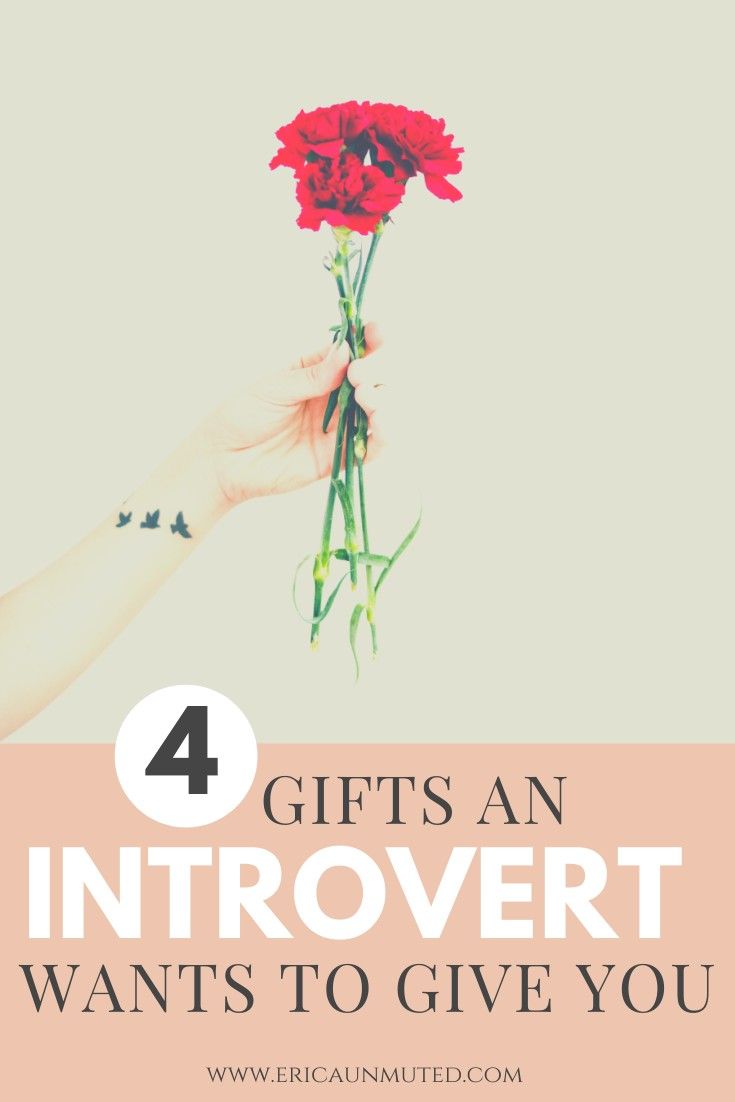 4 Gifts an Introvert Wants to Give You