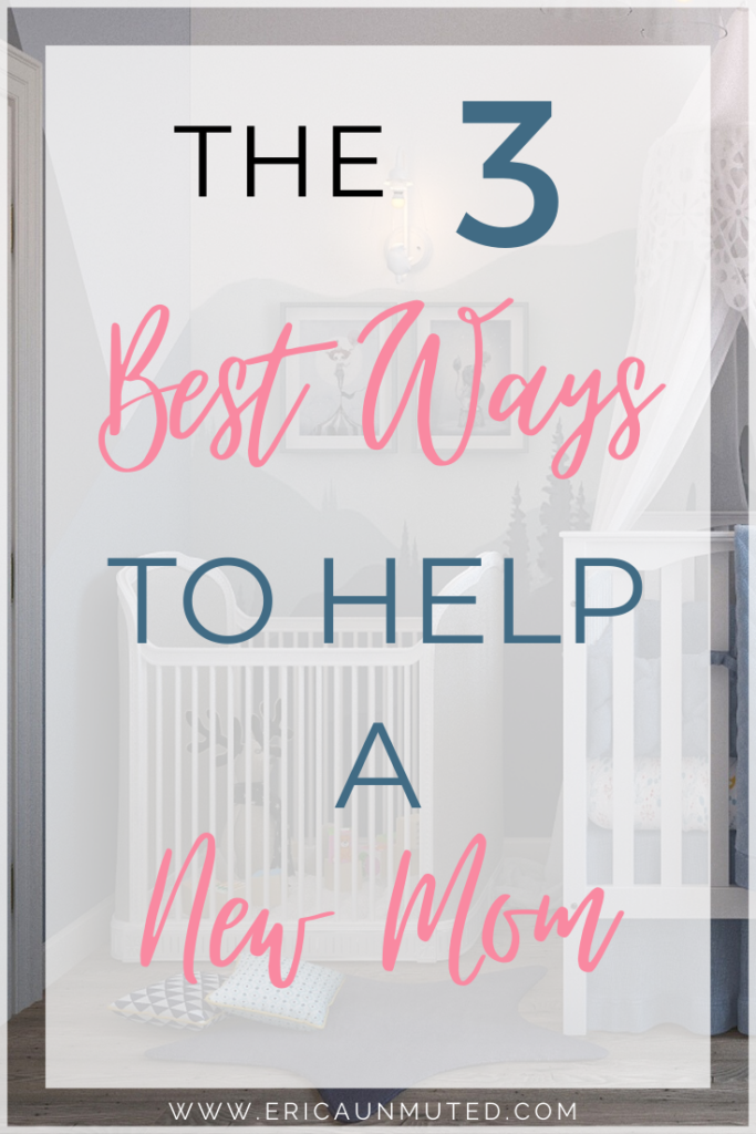 3 Ways to Help a New Mom Right Now « Erica Unmuted