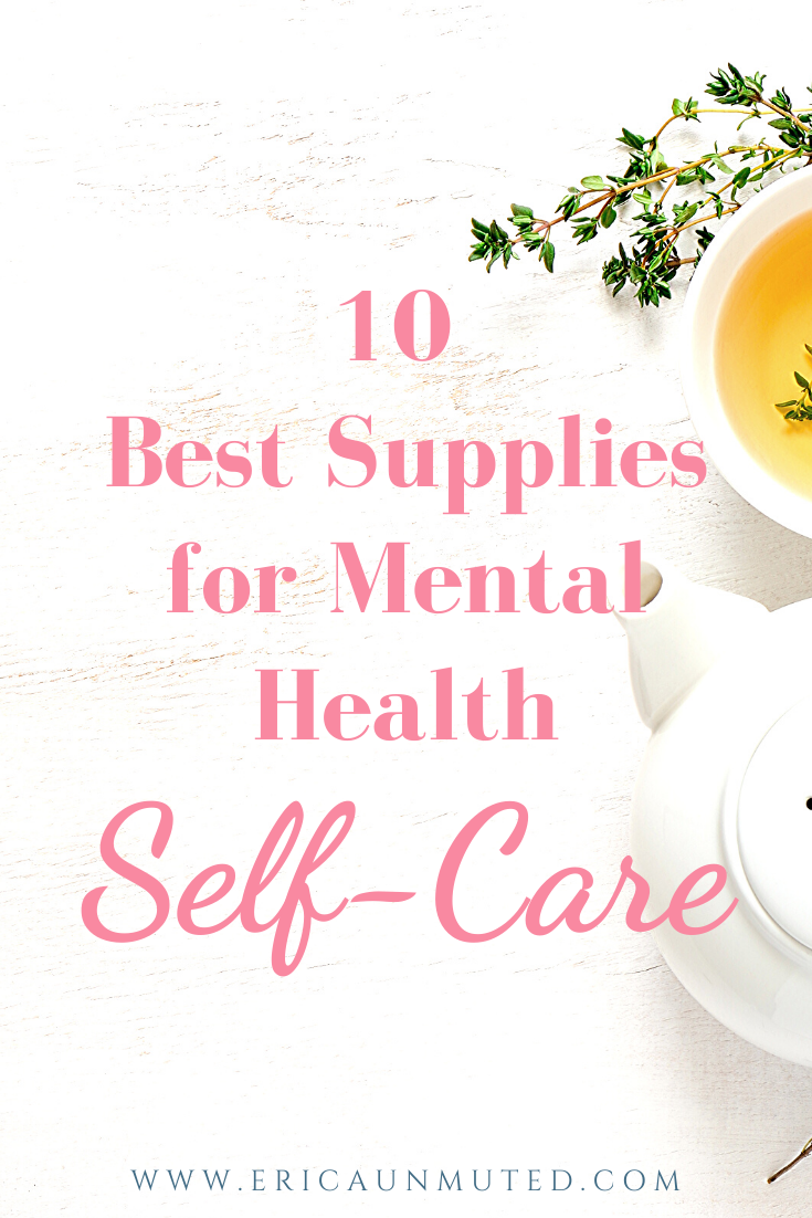 10 Best Supplies for Mental Health Self Care This Year « Erica Unmuted