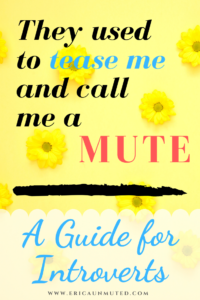 They Used to Tease Me and Call Me a Mute: A Guide for Introverts