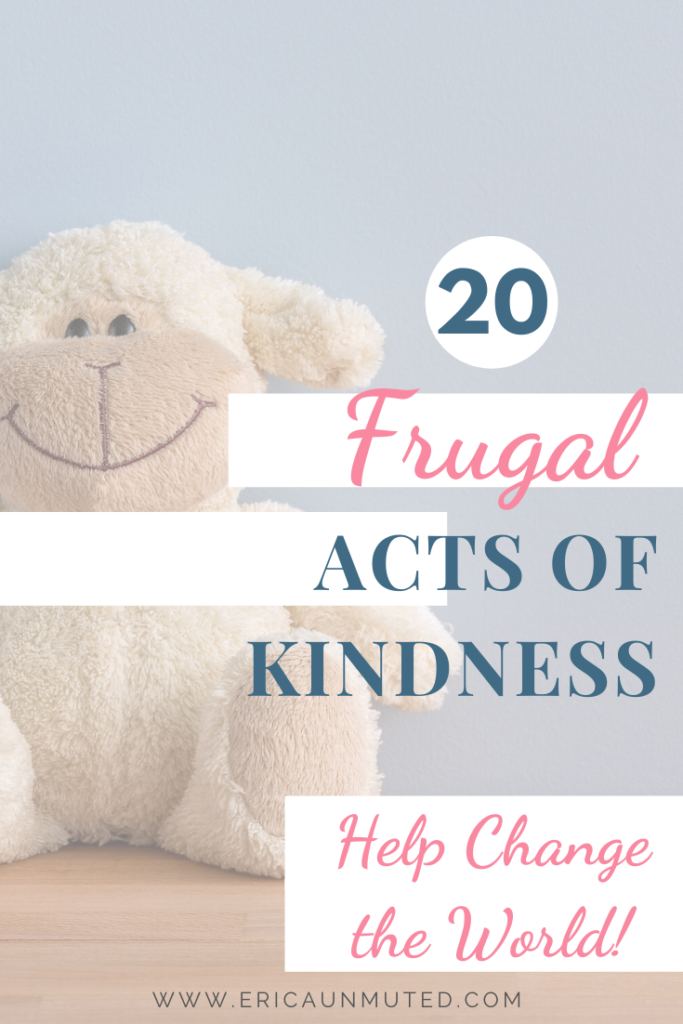 Here are 20 frugal acts of kindness you can do for friends, family, acquaintances and even strangers that cost little or no money.