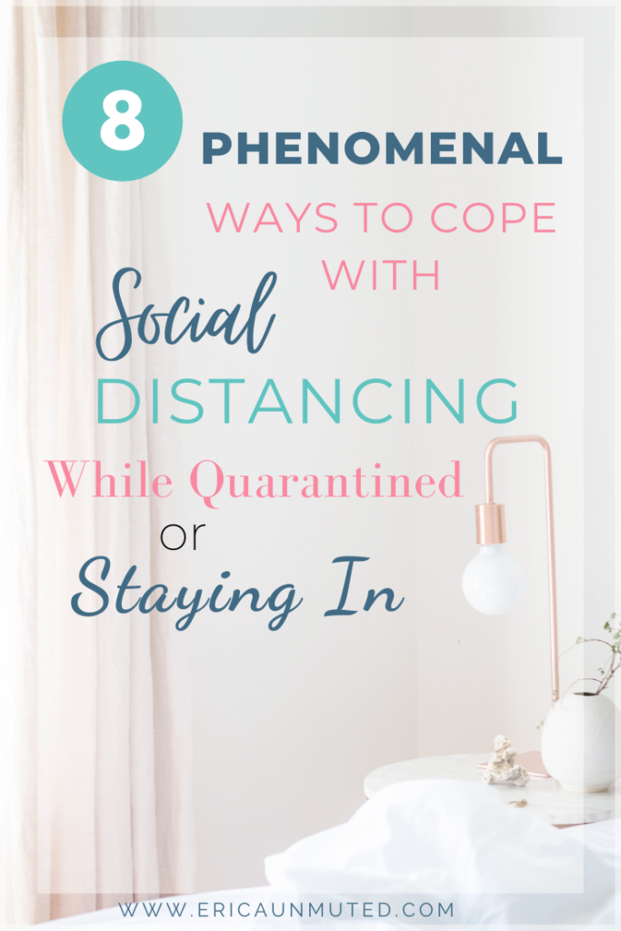 8 Phenomenal Ways to Cope With Social Distancing While Quarantined or ...