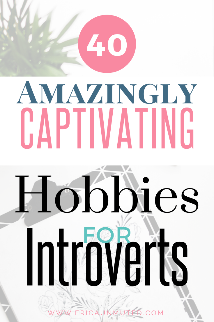 Hobbies are wonderful for introverts. They give us a place to put our careful, pointed intention and a place for us to rest our thoughts. Here are 40 amazing hobbies for introverts.