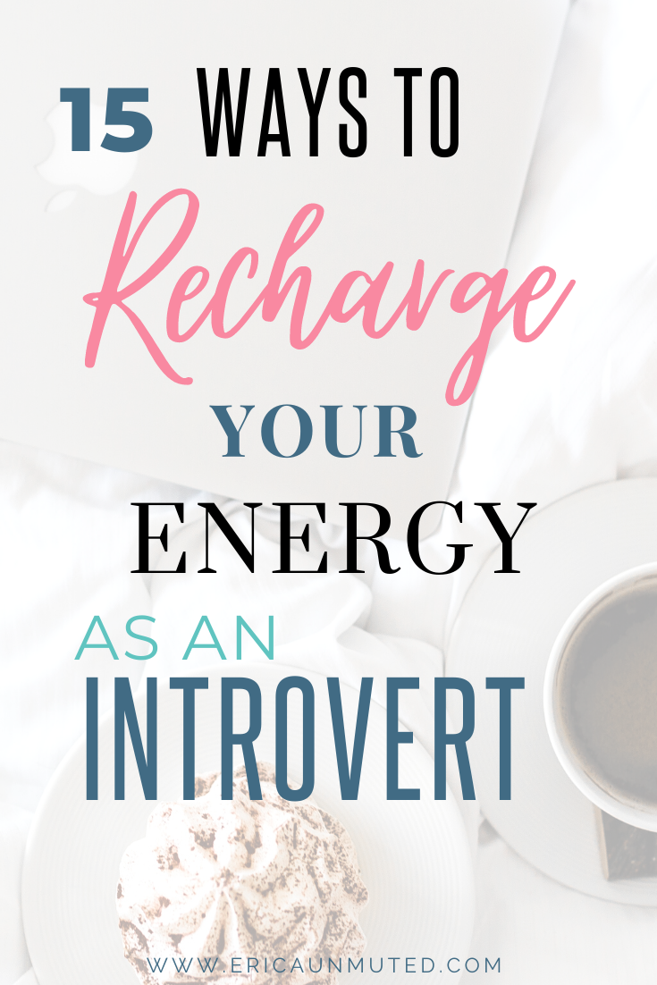 15 Ways to Recharge Your Energy as an Introvert « Erica Unmuted