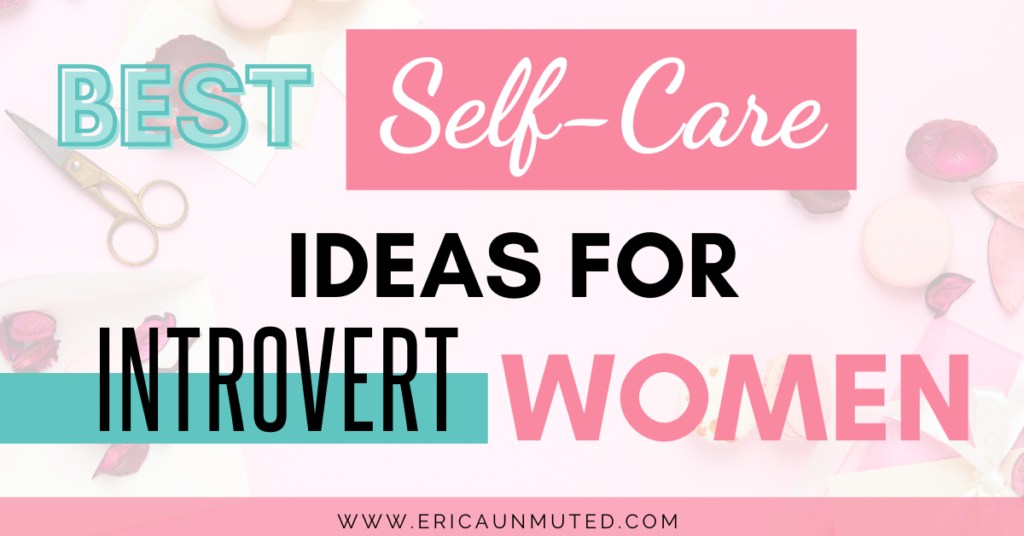 Self-care and having daily alone time is key for Introverts. Here are great tips and ideas of things women can do to recharge.