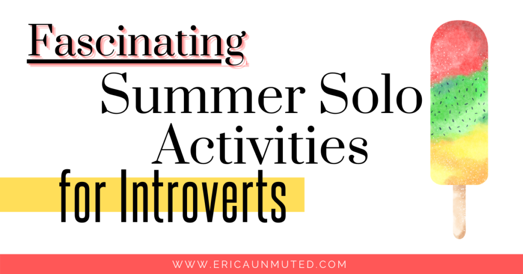 Fascinating Summer Solo Activities for Introverts. Trying to find some things to do this summer? Here’s an awesome resource full of summer activity ideas for introverts!