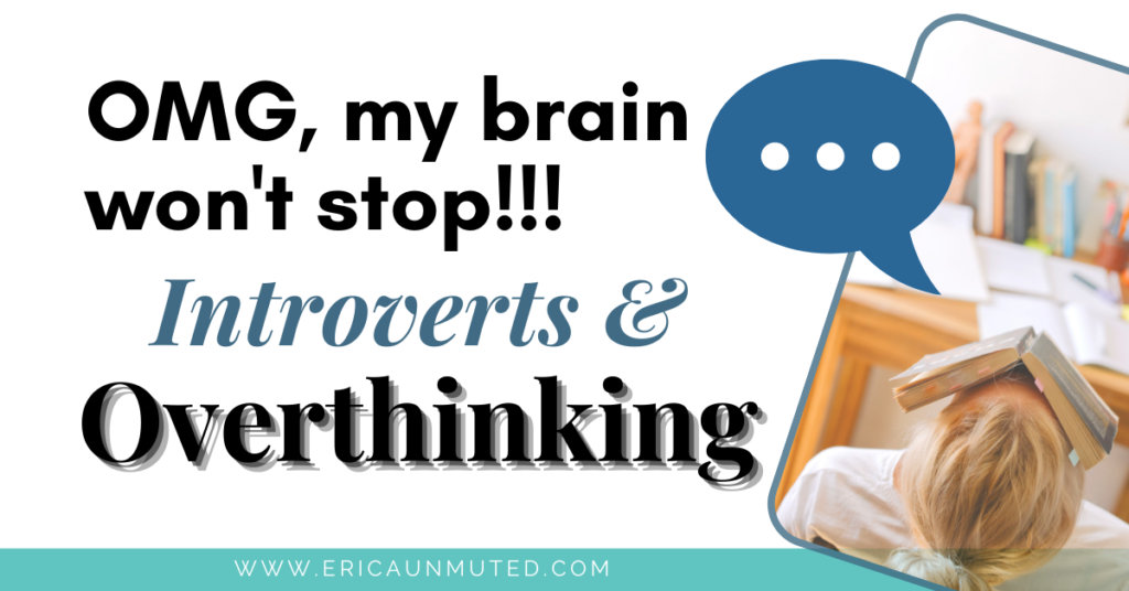 Introverts and overthinking are almost synonymous. It's a likely struggle, and here's help to cope and get through it.