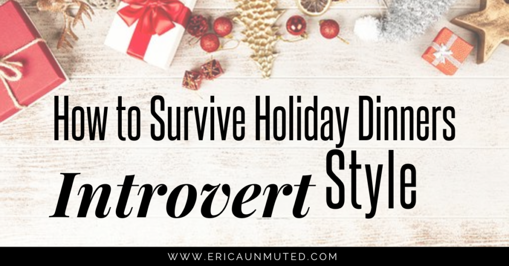 Surviving the Holidays as an Introvert doesn't have to be so hard. Check out these tips before you head to those Holiday Functions!